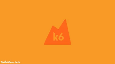 Grafana k6 là gì? Công cụ kiểm thử hiệu năng mã nguồn mở