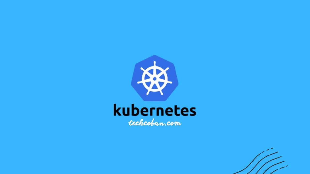 Kubernetes là gì? Hệ sinh thái quản lý Container mạnh mẽ nhất