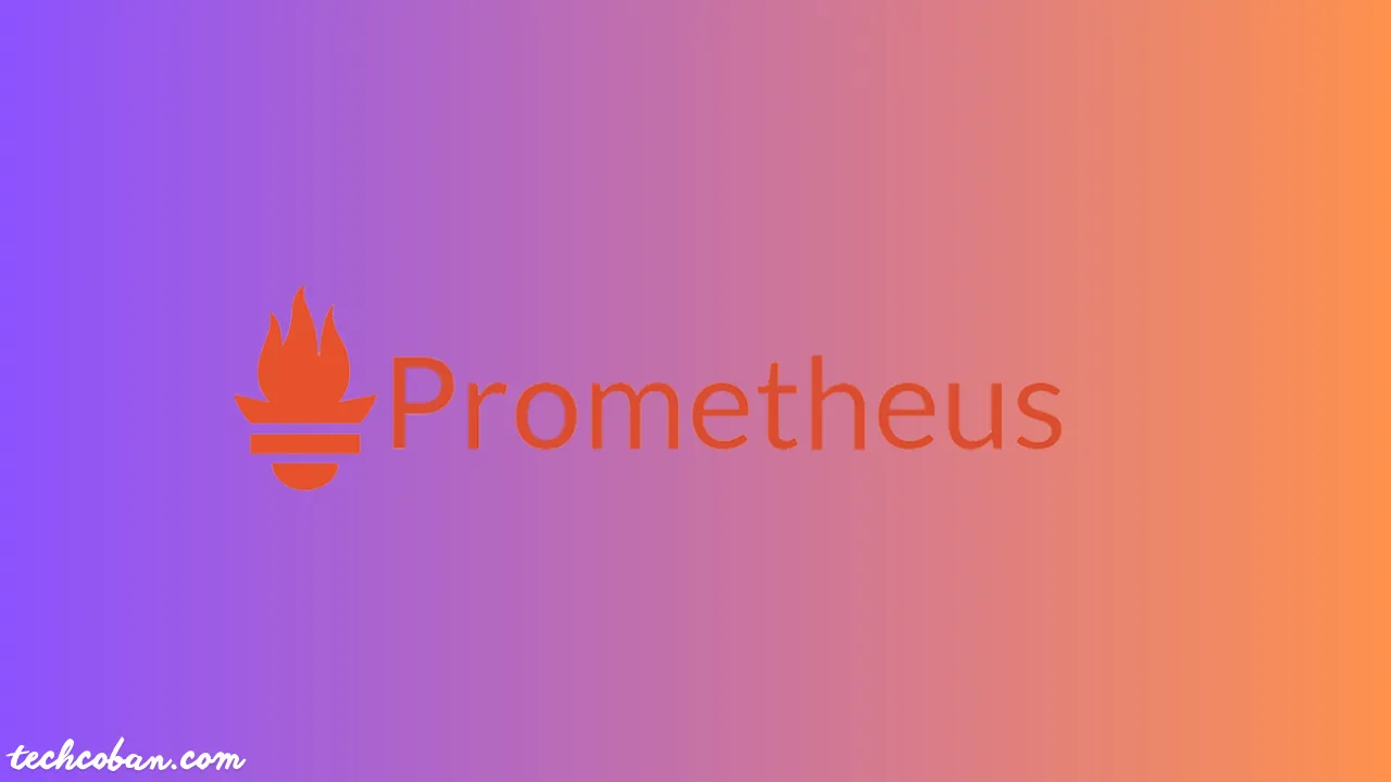 Triển Khai Hệ Thống Giám Sát Và Cảnh Báo Với Prometheus