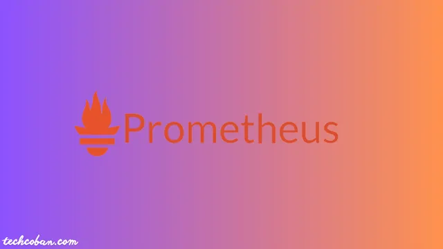 Triển Khai Hệ Thống Giám Sát Và Cảnh Báo Với Prometheus
