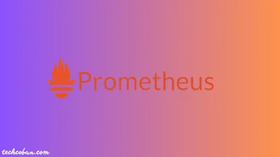 Triển Khai Hệ Thống Giám Sát Và Cảnh Báo Với Prometheus
