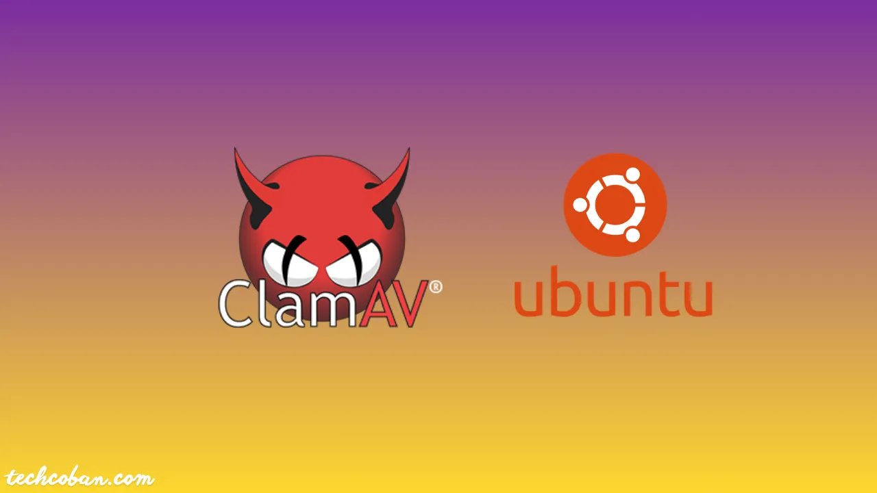 Cài Đặt ClamAV Để Bảo Vệ Máy Chủ Khỏi Virus Trên Ubuntu